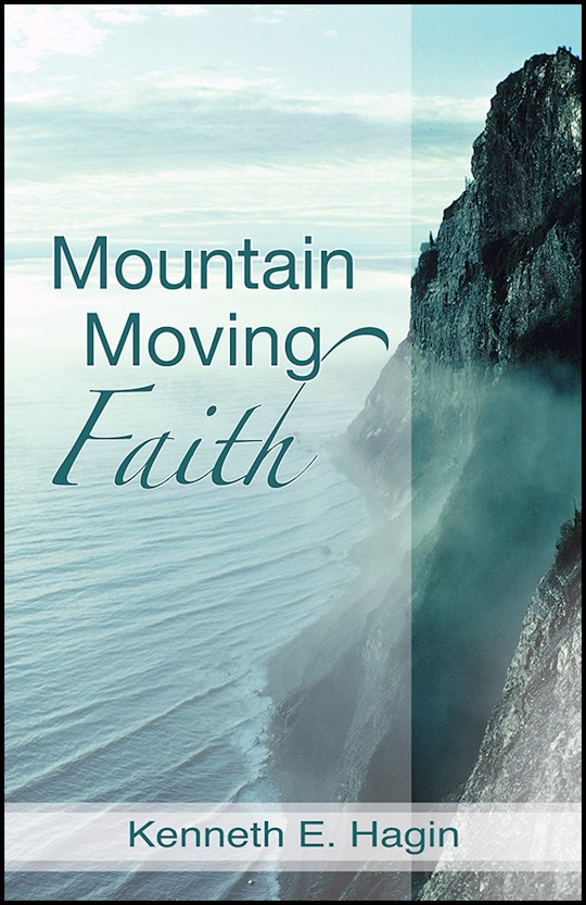 Mountain Moving Faith PB - Kenneth E Hagin